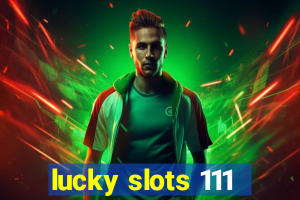 lucky slots 111
